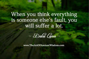 When you think everything is someone else’s fault, you will suffer a ...
