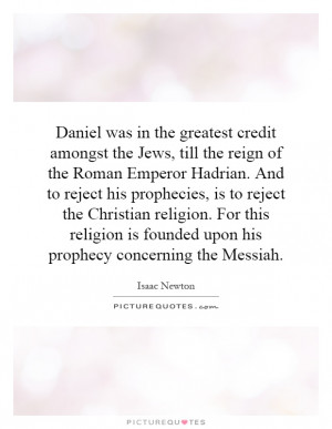 ... is founded upon his prophecy concerning the Messiah. Picture Quote #1