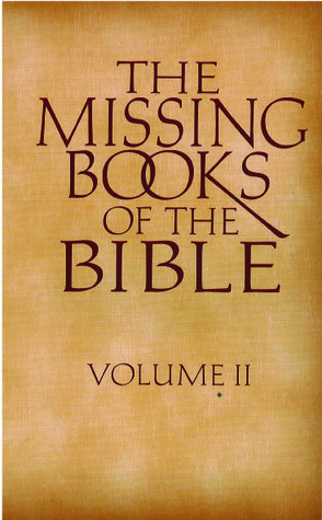 The Missing Books Of The Bible (Volume II)