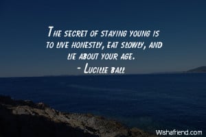 birthday-The secret of staying young is to live honestly, eat slowly ...