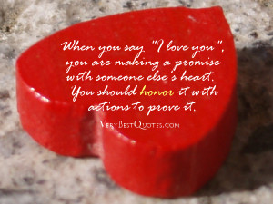 Cute Love Quotes - When you say I love you, you are making a promise ...