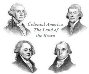 Colonial America - The Land of the Brave