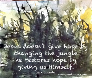 us. Today the quote is from Max Lucado. Jesus doesn’t give hope ...