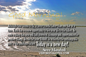 than one day at a time. Each day is a new opportunity to live your ...