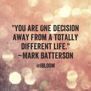 ... doubt? That ONE decision could completely change your life for the