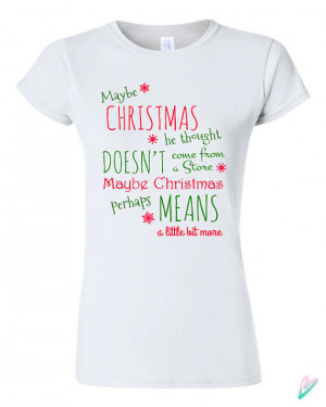 Maybe Christmas Grinch Movie Quote T-shirt Tshirt Tee Shirt Funny ...