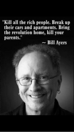 Bill Ayers Quotes...Obama's Cohort