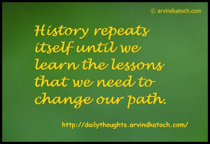 history repeats itself until we learn the lessons history repeats ...
