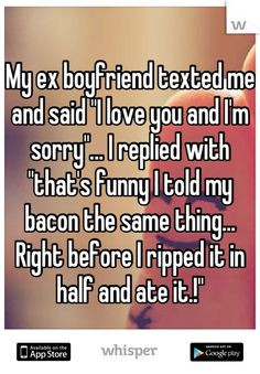 Funny I Love My Ex Boyfriend Quotes ~ Whispers on Ex's on Pinterest ...