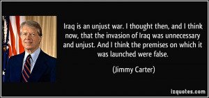 Iraq is an unjust war. I thought then, and I think now, that the ...