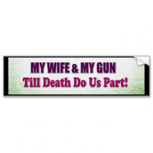 My Wife and My Gun Pro Gun Bumper Stickers