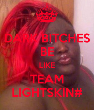 dark bitches be like team lightskin png