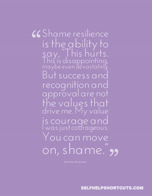 Shame resilience is the ability to say this hurts