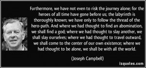 time have gone before us; the labyrinth is thoroughly known; we have ...