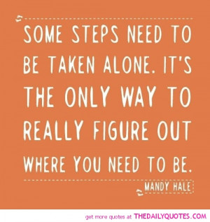 some steps need to be taken alone mandy hale quotes sayings pictures