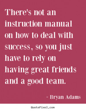 Bryan Adams picture quotes - There's not an instruction manual on how ...