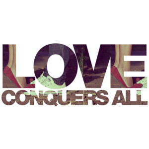 Love Conquers All Quote
