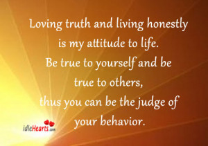 Home » Quotes » Loving Truth And Living Honestly Is My Attitude To ...