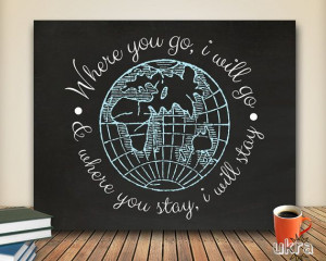 Art,Where you go i will go,Bible Quote Print,Printable Scripture,Globe ...