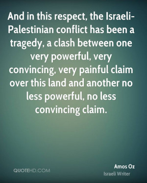 And in this respect, the Israeli-Palestinian conflict has been a ...