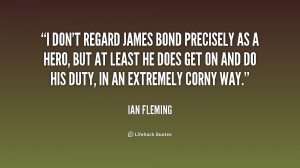 quote-Ian-Fleming-i-dont-regard-james-bond-precisely-as-177815.png