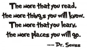 dr_seuss__more_you_read_more_you_ll_know_more_you_learn_more_places ...