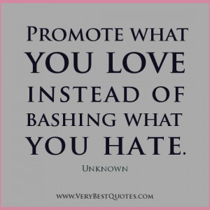 Promote what you love quotes love quotes hate quotes positive quotes