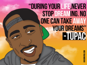 ... tags for this image include: tupac, 2pac, quote, Dream and dreams