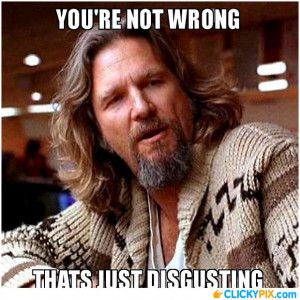 Dude, That’s Disgusting! 24 Revolting Pictures