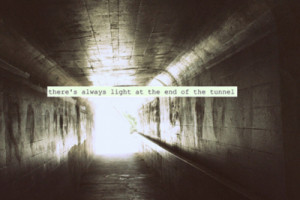 ... always a light at the end of the tunnel light tunnel expressions