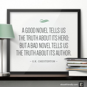good novel tells us the truth about its hero; but a bad novel tells ...