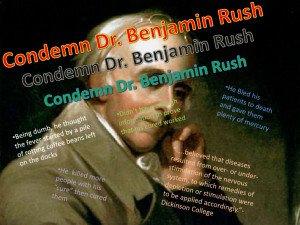 Condemn Dr. Benjamin Rush Billboard
