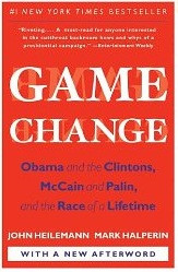 Game Change, by John Heilemann and Mark Halperin