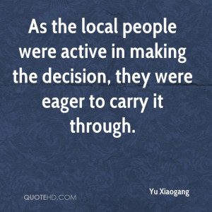 As the local people were active in making the decision, they were ...