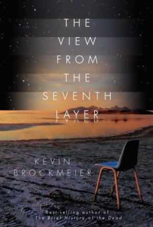 The View from the Seventh Layer by Kevin Brockmeier. Some really ...