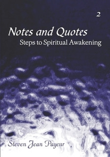 Notes and Quotes - Steps to Spiritual Awakening - Volume II