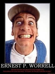 OMG.. Ernest P. Worrell!!!!! Who remembers this guy?!?!?