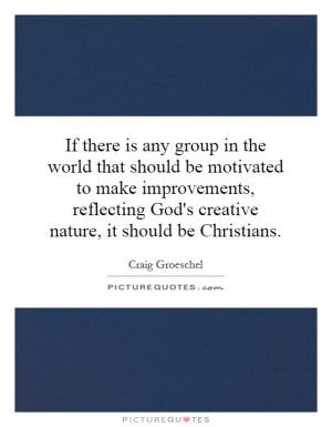 ... God's creative nature, it should be Christians. Picture Quote #1