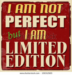 am not perfect but I am limited edition, vintage grunge poster ...