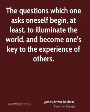 The Question Which One Asks Oneself Begin, At Least, To Illuminate The ...