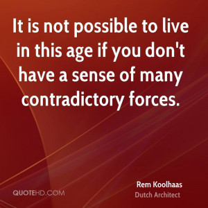 rem-koolhaas-rem-koolhaas-it-is-not-possible-to-live-in-this-age-if ...