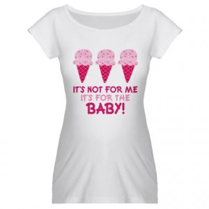 Funny Ice Cream Quote Maternity T-Shirt