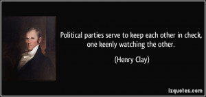 Political parties serve to keep each other in check, one keenly ...