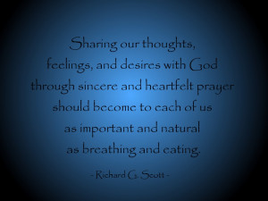 ... as important and natural as breathing and eating” (Richard G. Scott