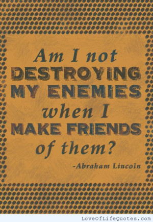 Abraham-Lincoln-quote-on-enemies-and-friends.jpg