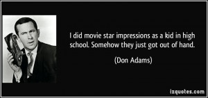 did movie star impressions as a kid in high school. Somehow they ...