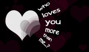 wonderful love wallpaper:who loves you more than me