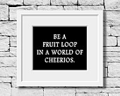 Classroom Decor, School Decor, Be a Fruit Loop in a World of Cheerios ...