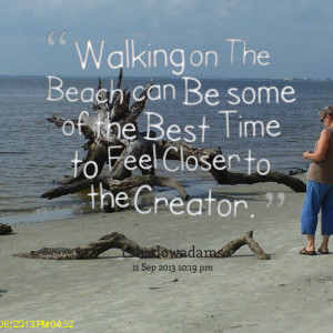 Quotes Picture: walking on the beach can be some of the best time to ...