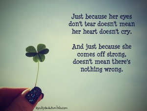... cry. And just because she comes off strong, doesn't mean there's
